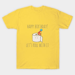 Happy Birthday! Let's Roll With It T-Shirt